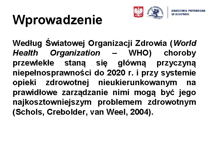 Wprowadzenie Według Światowej Organizacji Zdrowia (World Health Organization – WHO) choroby przewlekłe staną się