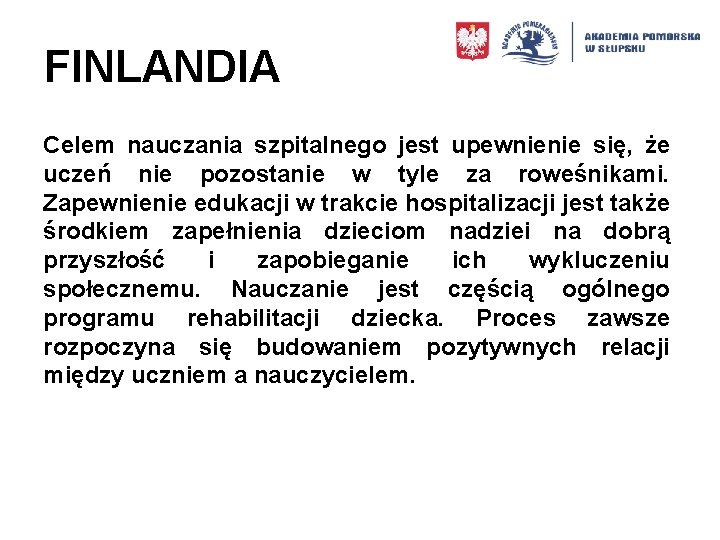 FINLANDIA Celem nauczania szpitalnego jest upewnienie się, że uczeń nie pozostanie w tyle za