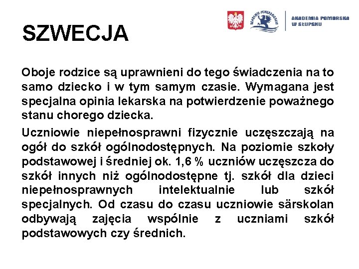 SZWECJA Oboje rodzice są uprawnieni do tego świadczenia na to samo dziecko i w