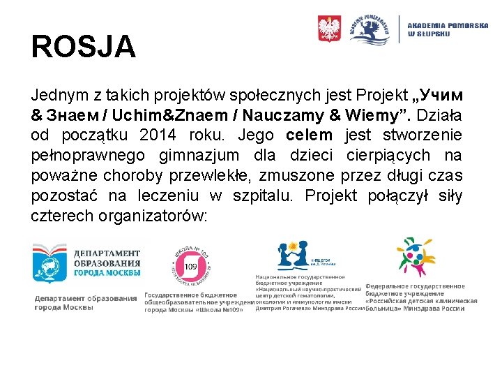 ROSJA Jednym z takich projektów społecznych jest Projekt „Учим & Знаем / Uchim&Znaem /