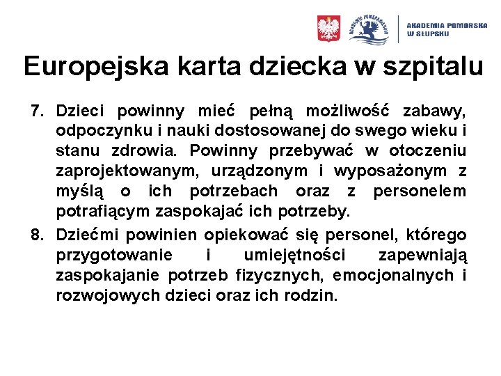 Europejska karta dziecka w szpitalu 7. Dzieci powinny mieć pełną możliwość zabawy, odpoczynku i