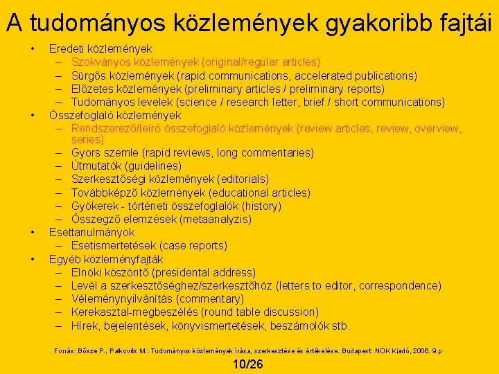 A tudományos közlemények gyakoribb fajtái • • Eredeti közlemények – Szokványos közlemények (original/regular articles)