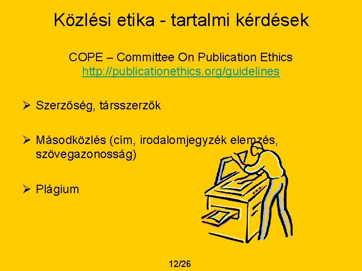 Közlési etika - tartalmi kérdések COPE – Committee On Publication Ethics http: //publicationethics. org/guidelines