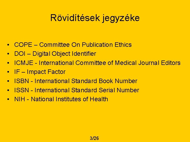 Rövidítések jegyzéke • • COPE – Committee On Publication Ethics DOI – Digital Object
