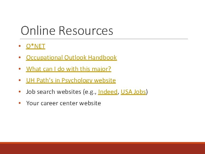 Online Resources • O*NET • Occupational Outlook Handbook • What can I do with