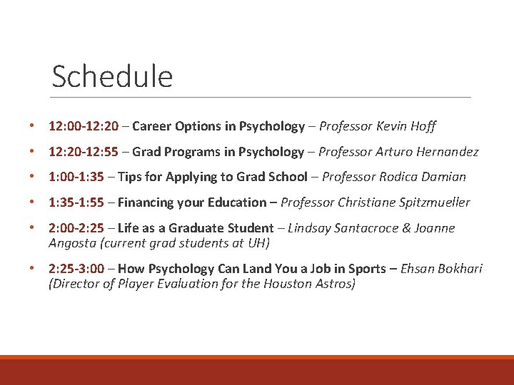Schedule • 12: 00 -12: 20 – Career Options in Psychology – Professor Kevin