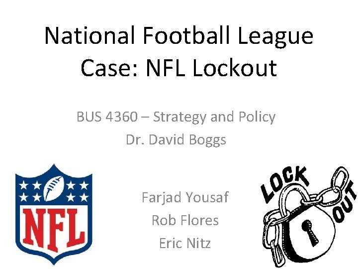 National Football League Case: NFL Lockout BUS 4360 – Strategy and Policy Dr. David