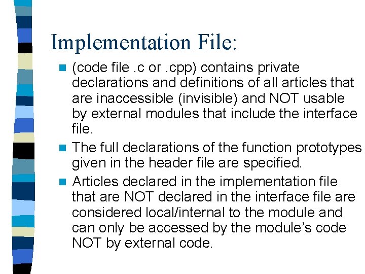 Implementation File: (code file. c or. cpp) contains private declarations and definitions of all