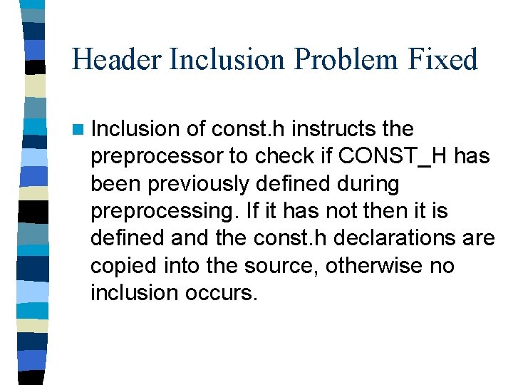 Header Inclusion Problem Fixed n Inclusion of const. h instructs the preprocessor to check