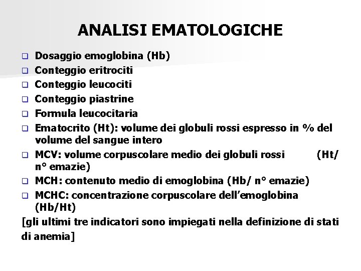 ANALISI EMATOLOGICHE Dosaggio emoglobina (Hb) q Conteggio eritrociti q Conteggio leucociti q Conteggio piastrine