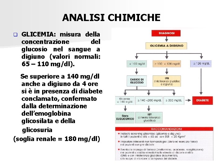 ANALISI CHIMICHE q GLICEMIA: misura della concentrazione del glucosio nel sangue a digiuno (valori