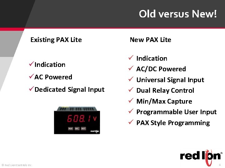 Old versus New! Existing PAX Lite üIndication üAC Powered üDedicated Signal Input © Red