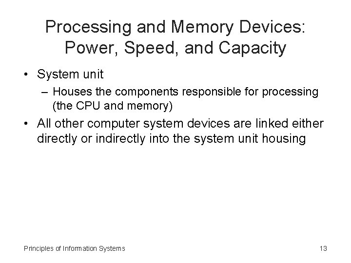 Processing and Memory Devices: Power, Speed, and Capacity • System unit – Houses the