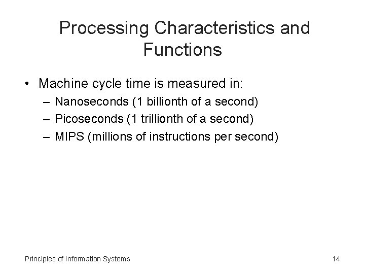 Processing Characteristics and Functions • Machine cycle time is measured in: – Nanoseconds (1