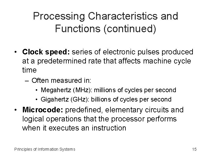 Processing Characteristics and Functions (continued) • Clock speed: series of electronic pulses produced at