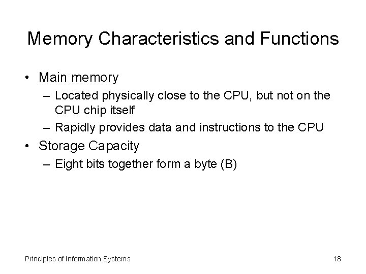 Memory Characteristics and Functions • Main memory – Located physically close to the CPU,