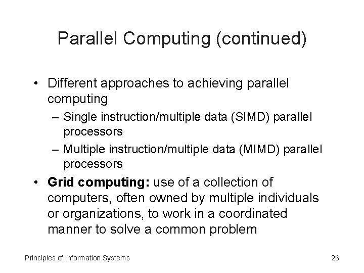 Parallel Computing (continued) • Different approaches to achieving parallel computing – Single instruction/multiple data