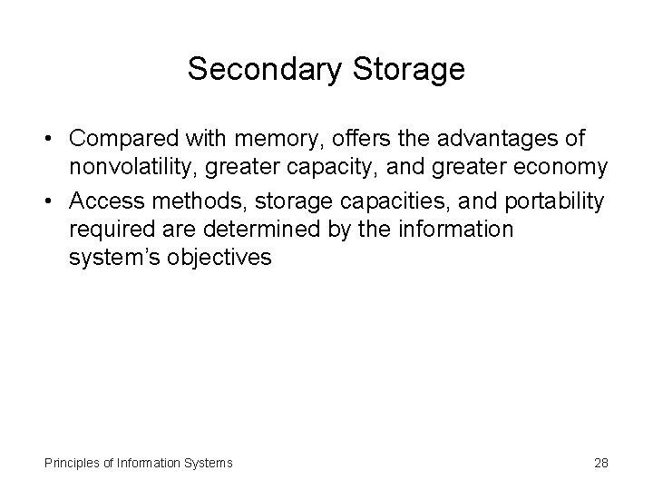 Secondary Storage • Compared with memory, offers the advantages of nonvolatility, greater capacity, and