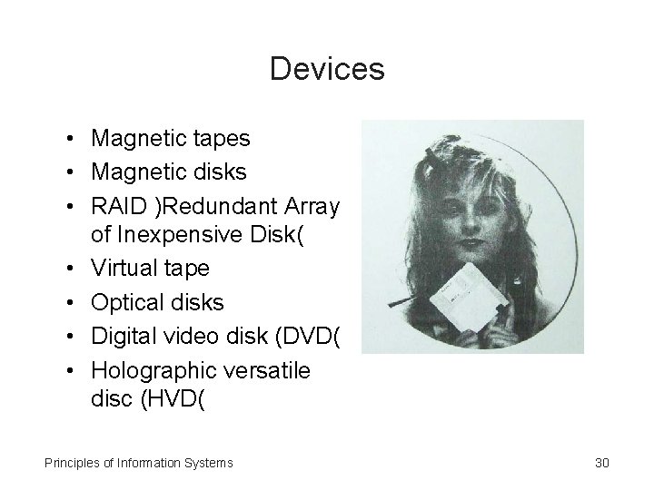 Devices • Magnetic tapes • Magnetic disks • RAID )Redundant Array of Inexpensive Disk(