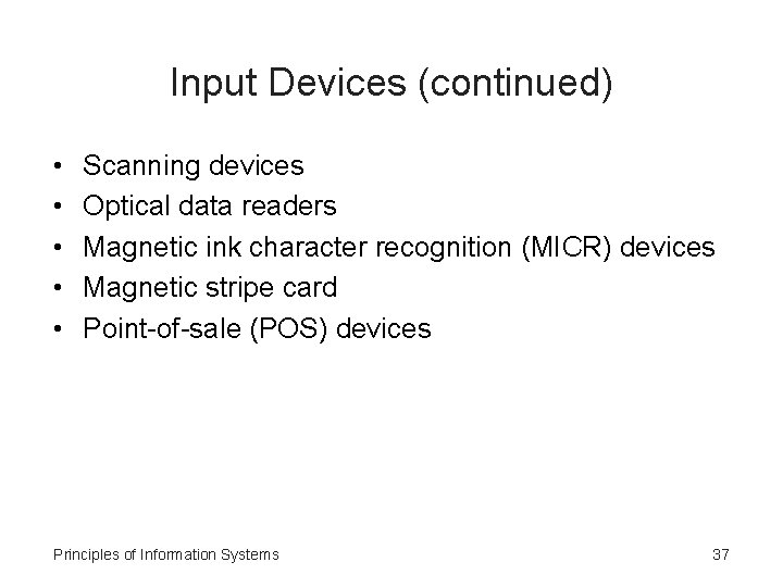 Input Devices (continued) • • • Scanning devices Optical data readers Magnetic ink character