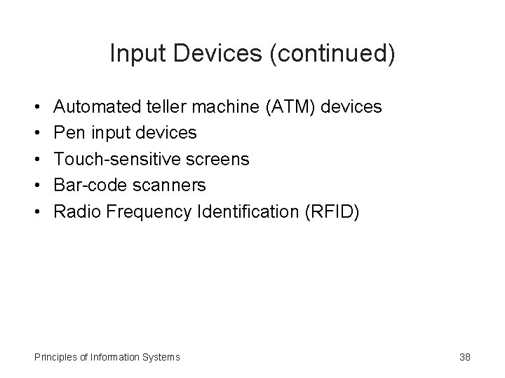 Input Devices (continued) • • • Automated teller machine (ATM) devices Pen input devices