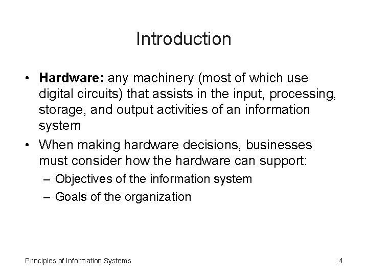 Introduction • Hardware: any machinery (most of which use digital circuits) that assists in