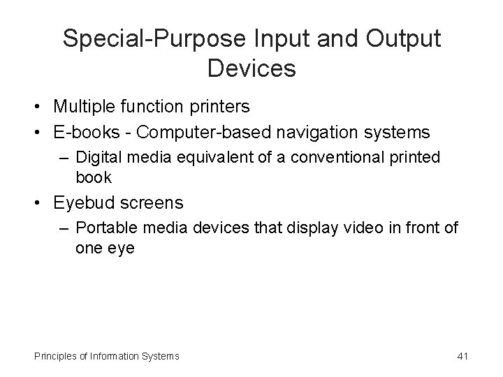 Special-Purpose Input and Output Devices • Multiple function printers • E-books - Computer-based navigation