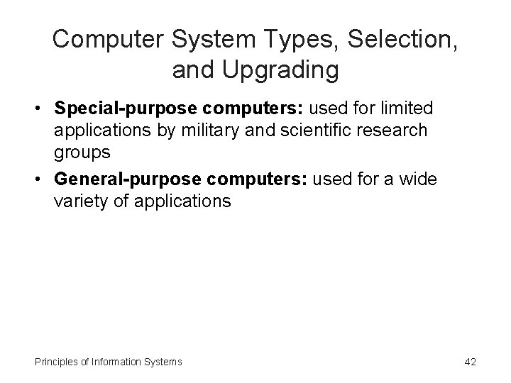 Computer System Types, Selection, and Upgrading • Special-purpose computers: used for limited applications by
