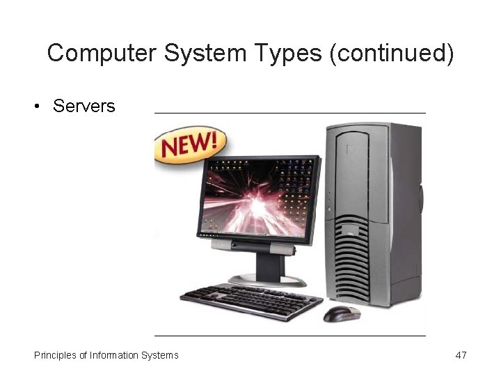 Computer System Types (continued) • Servers Principles of Information Systems 47 