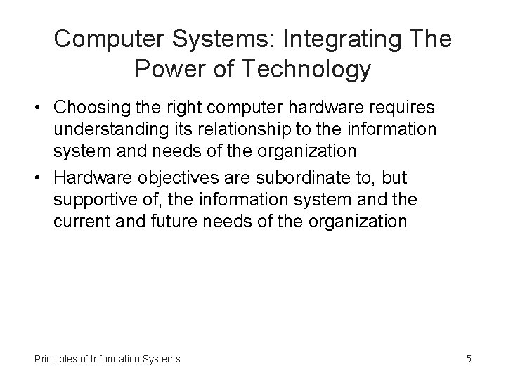 Computer Systems: Integrating The Power of Technology • Choosing the right computer hardware requires