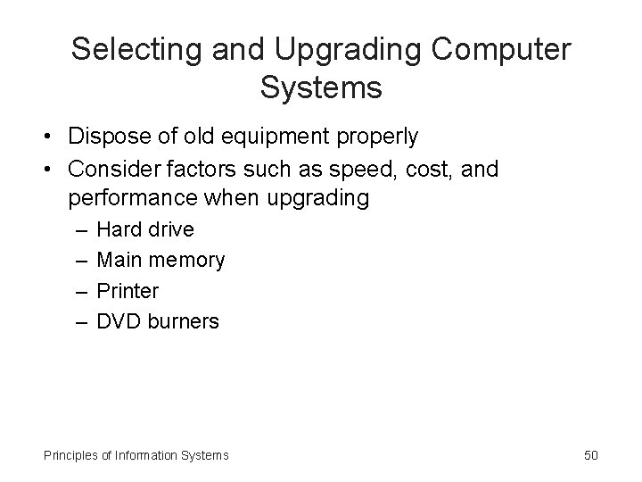 Selecting and Upgrading Computer Systems • Dispose of old equipment properly • Consider factors