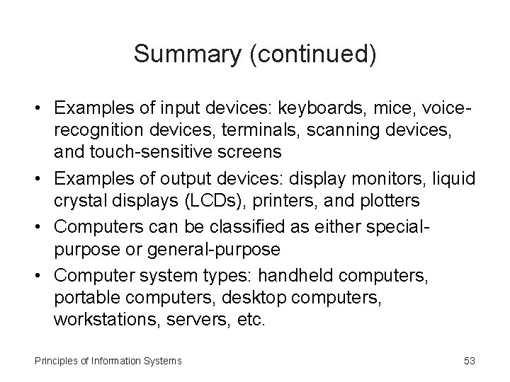 Summary (continued) • Examples of input devices: keyboards, mice, voicerecognition devices, terminals, scanning devices,