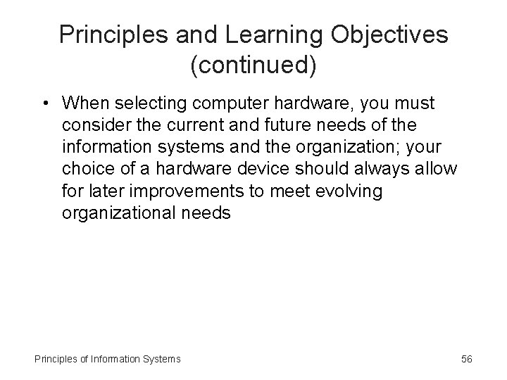 Principles and Learning Objectives (continued) • When selecting computer hardware, you must consider the