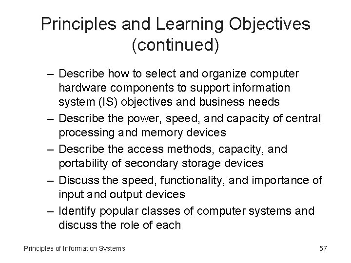 Principles and Learning Objectives (continued) – Describe how to select and organize computer hardware