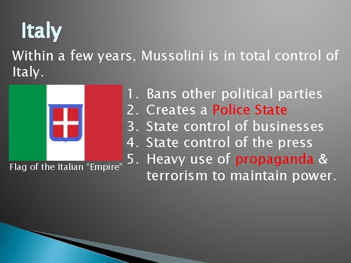 Italy Within a few years, Mussolini is in total control of Italy. 1. 2.