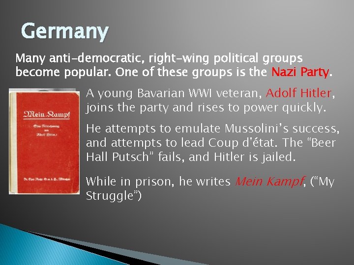 Germany Many anti-democratic, right-wing political groups become popular. One of these groups is the