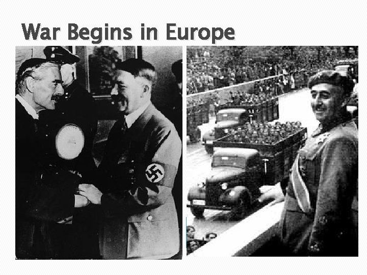 War Begins in Europe � Right-wing, Fascist “Nationalists” supported by Germany. � Republican government