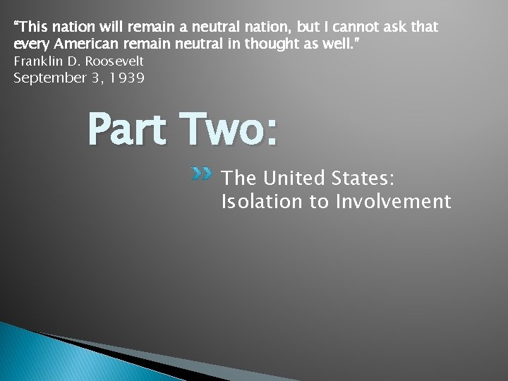 “This nation will remain a neutral nation, but I cannot ask that every American