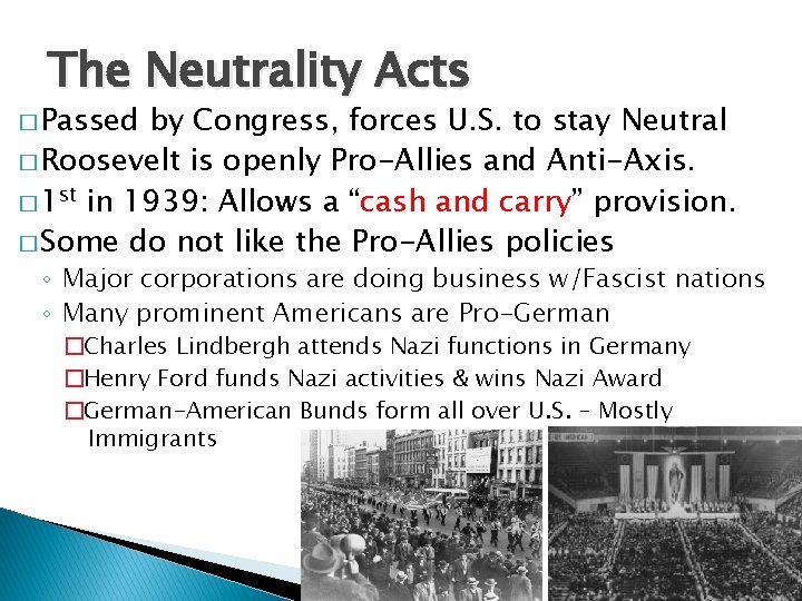 The Neutrality Acts � Passed by Congress, forces U. S. to stay Neutral �