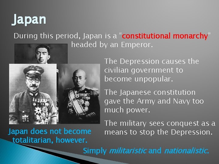Japan During this period, Japan is a “constitutional monarchy” headed by an Emperor. The