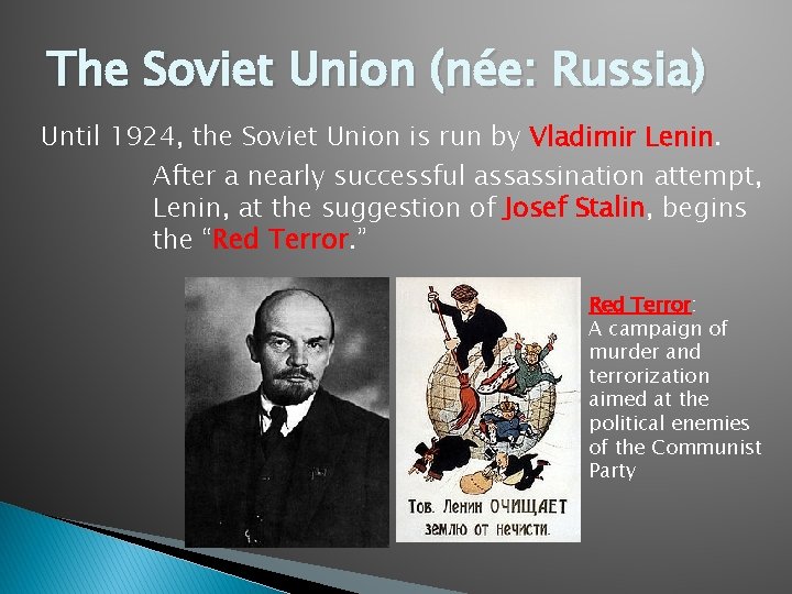 The Soviet Union (née: Russia) Until 1924, the Soviet Union is run by Vladimir