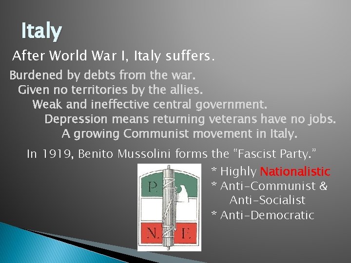 Italy After World War I, Italy suffers. Burdened by debts from the war. Given