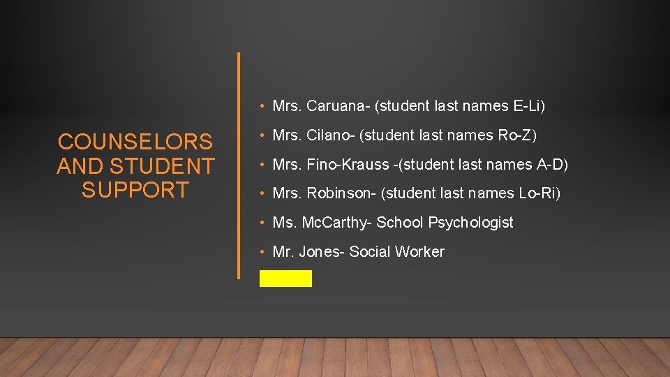  • Mrs. Caruana- (student last names E-Li) COUNSELORS AND STUDENT SUPPORT • Mrs.
