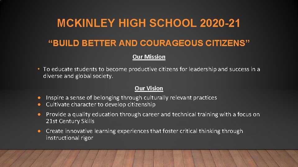 MCKINLEY HIGH SCHOOL 2020 -21 “BUILD BETTER AND COURAGEOUS CITIZENS” Our Mission • To