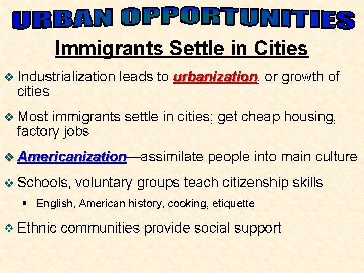 Immigrants Settle in Cities v Industrialization cities leads to urbanization, urbanization or growth of