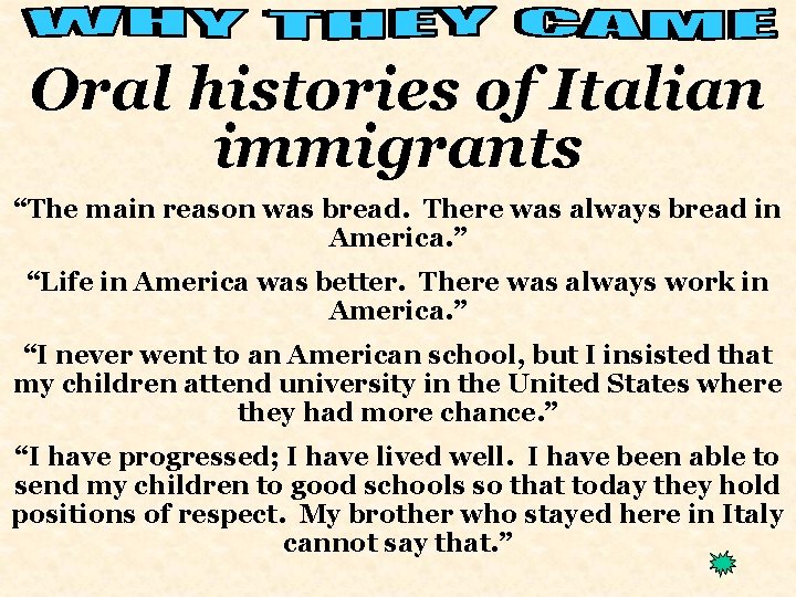 Oral histories of Italian immigrants “The main reason was bread. There was always bread