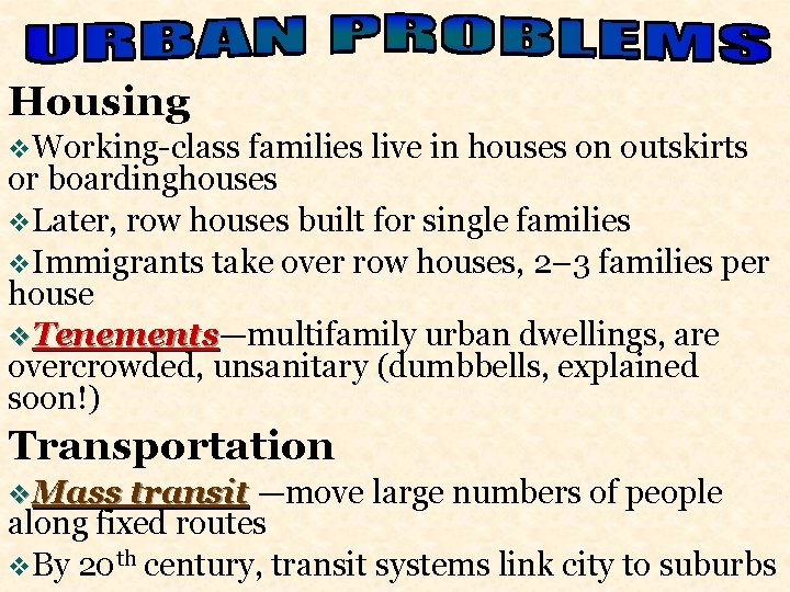 Housing v. Working-class families live in houses on outskirts or boardinghouses v. Later, row