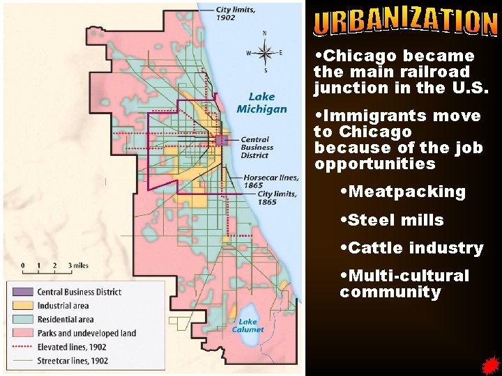  • Chicago became the main railroad junction in the U. S. • Immigrants