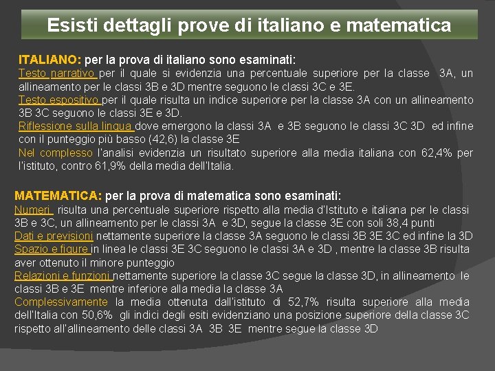 Esisti dettagli prove di italiano e matematica ITALIANO: per la prova di italiano sono