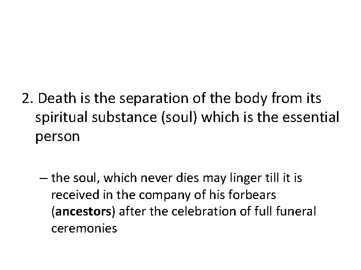 2. Death is the separation of the body from its spiritual substance (soul) which